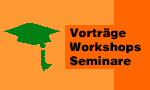 Vorträge - Workshops - Seminare